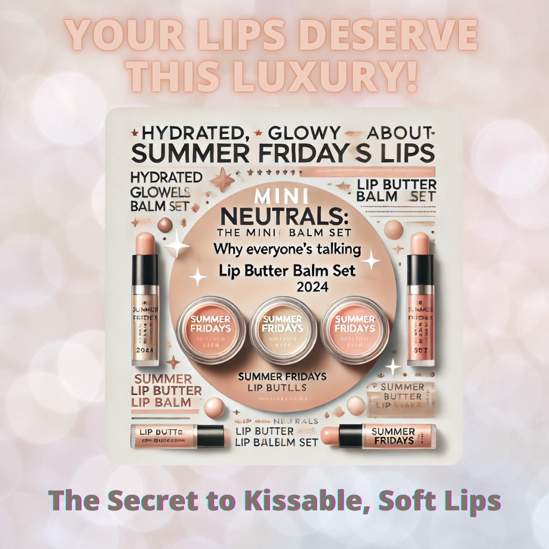 Read more about the article Summer Fridays The Mini Neutrals Butter Balm Set: Why Everyone’s Talking About It